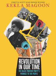 Title: Revolution in Our Time: The Black Panther Party's Promise to the People, Author: Kekla Magoon