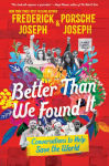 Alternative view 1 of Better Than We Found It: Conversations to Help Save the World
