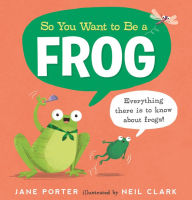 Title: So You Want to Be a Frog, Author: Jane Porter