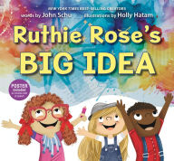 Title: Ruthie Rose's Big Idea: A Poetry Story, Author: John Schu
