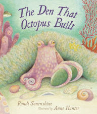 Title: The Den That Octopus Built, Author: Randi Sonenshine