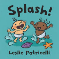 Title: Splash!, Author: Leslie Patricelli