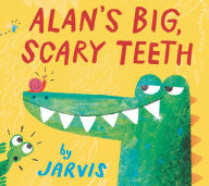 Title: Alan's Big, Scary Teeth, Author: Jarvis