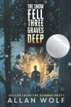 Alternative view 1 of The Snow Fell Three Graves Deep: Voices from the Donner Party