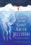 Alternative view 1 of The Search for the Giant Arctic Jellyfish