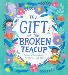Alternative view 1 of The Gift of the Broken Teacup: Poems of Mindfulness, Meditation, and Me