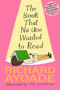 Title: The Book That No One Wanted to Read, Author: Richard Ayoade