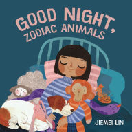 Title: Good Night, Zodiac Animals, Author: Jiemei Lin