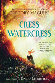 Title: Cress Watercress, Author: Gregory Maguire