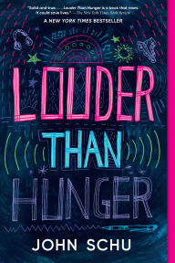 Title: Louder Than Hunger, Author: John Schu