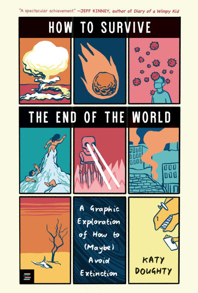 How to Survive the End of the World: A Graphic Exploration of How to (Maybe) Avoid Extinction