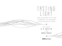 Alternative view 2 of Tasting Light: Ten Science Fiction Stories to Rewire Your Perceptions