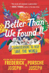 Alternative view 1 of Better Than We Found It: Conversations to Help Save the World