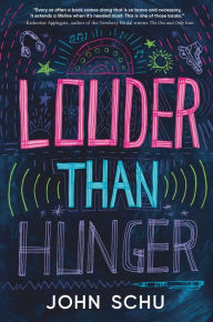 Title: Louder Than Hunger, Author: John Schu