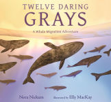 Alternative view 1 of Twelve Daring Grays: A Whale Migration Adventure