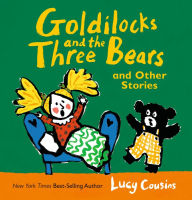Title: Goldilocks and the Three Bears and Other Stories, Author: Lucy Cousins