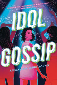 Title: Idol Gossip, Author: Alexandra Leigh Young