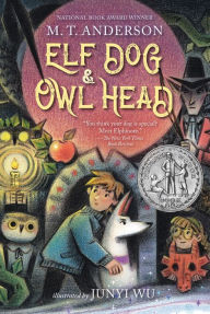 Title: Elf Dog and Owl Head, Author: M. T. Anderson