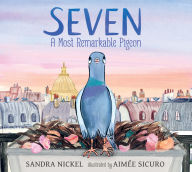 Title: Seven: A Most Remarkable Pigeon, Author: Sandra Nickel