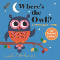 Title: Where's the Owl?: A Stroller Book, Author: Ingela P. Arrhenius