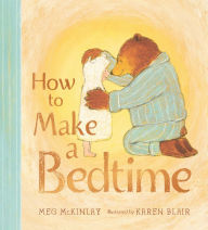 Title: How to Make a Bedtime, Author: Meg McKinlay
