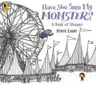 Title: Have You Seen My Monster? A Book of Shapes, Author: Steve Light