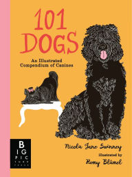 Title: 101 Dogs: An Illustrated Compendium of Canines, Author: Nicola Jane Swinney