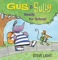 Title: Gus and Sully: Ready for School, Author: Steve Light