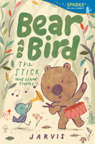 Title: Bear and Bird: The Stick and Other Stories, Author: Jarvis