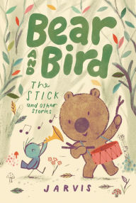 Title: Bear and Bird: The Stick and Other Stories, Author: Jarvis