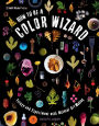 How to Be a Color Wizard: Forage and Experiment with Natural Art Making