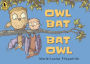 Owl Bat Bat Owl