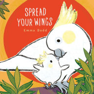 Title: Spread Your Wings, Author: Emma Dodd