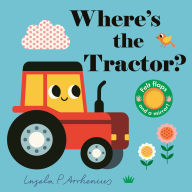Title: Where's the Tractor?: (An Interactive, Sensory Lift-the-Flap Book with Felt Flaps and a Mirror for Babies & Toddlers. Farm Friends Include a Farmer, Combine Harvester, & Sheepdog.), Author: Ingela P. Arrhenius