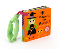 Title: Where's the Witch?: A Stroller Book: (An Interactive, Sensory Lift-the-Flap Book with Felt Flaps and a Mirror for Babies & Toddlers. Halloween Friends Include a Vampire, Skeleton, & Spider.), Author: Ingela P. Arrhenius