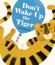 Title: Don't Wake Up the Tiger, Author: Britta Teckentrup