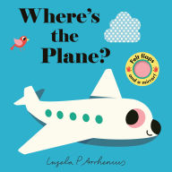 Title: Where's the Plane?: (An Interactive, Sensory Lift-the-Flap Book with Felt Flaps and a Mirror for Babies & Toddlers. Friendly Aviation Vehicles Include a Helicopter, Rocket, & More), Author: Ingela P. Arrhenius