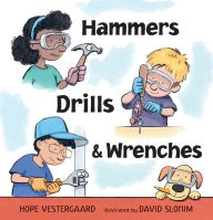 Title: Hammers, Drills, and Wrenches, Author: Hope Vestergaard