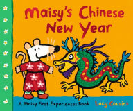 Title: Maisy's Chinese New Year: A Maisy First Experiences Book, Author: Lucy Cousins