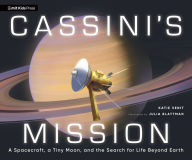 Title: Cassini's Mission: A Spacecraft, a Tiny Moon, and the Search for Life Beyond Earth, Author: Katie Venit