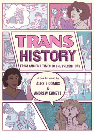 Title: Trans History: A Graphic Novel: From Ancient Times to the Present Day, Author: Alex L. Combs