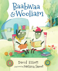 Title: Baabwaa and Wooliam: A Tale of Literacy, Dental Hygiene, and Friendship, Author: David Elliott