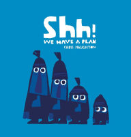 Title: Shh! We Have a Plan, Author: Chris Haughton