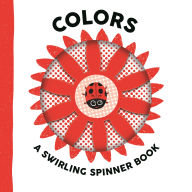 Title: Colors: A Swirling Spinner Book, Author: Johnny Barr