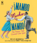 Alternative view 1 of ¡Mambo Mucho Mambo! The Dance That Crossed Color Lines
