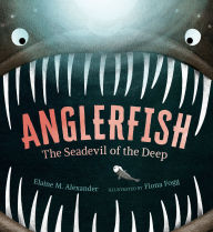 Title: Anglerfish: The Seadevil of the Deep, Author: Elaine M. Alexander