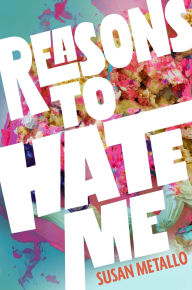 Title: Reasons to Hate Me, Author: Susan Metallo