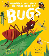 Title: Wriggle and Buzz: My First Book of Bugs, Author: Simon Mole