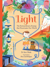 Title: Light: The Extraordinary Energy That Illuminates Our World, Author: Jess Wade