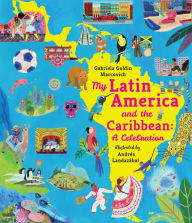 Title: My Latin America and the Caribbean: A Celebration, Author: Gabriela Goldin Marcovich